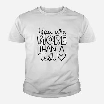 You Are More Than A Test Standardized Testing Teacher Kid T-Shirt - Seseable