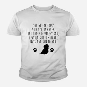 You Are The Best Shih Tzu Dad Ever Dog Lovers Funny Quotes Kid T-Shirt - Seseable