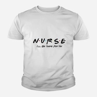 You Nurse Friends Theme Kid T-Shirt | Seseable UK