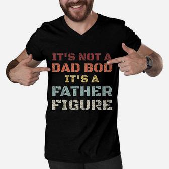 Retro Its Not A Dad Bod Its A Father Figure Fathers Day Gift Men V-Neck Tshirt