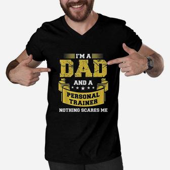 A Dad And Personal Trainer Nothing Scares Me Men V-Neck Tshirt - Seseable