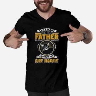 Any Man Can Be A Father But It Takes Someone Cat Daddy Men V-Neck Tshirt - Seseable