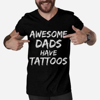 Awesome Dads Have Tattoos Funny Fathers Day Men V-Neck Tshirt - Seseable