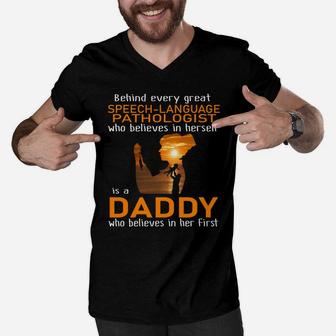 Behind Every Great Speech-language Pathologist Who Believes In Herself Is A Daddy Men V-Neck Tshirt - Seseable