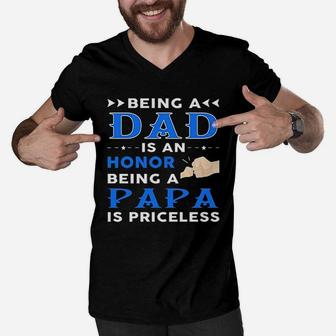 Being A Dad Is An Honor Being A Papa Is Priceless Gift Men V-Neck Tshirt - Seseable