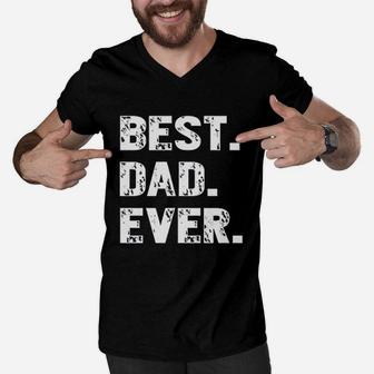 Best Dad Ever Funny Fathers Day Husband Gift Men V-Neck Tshirt - Seseable