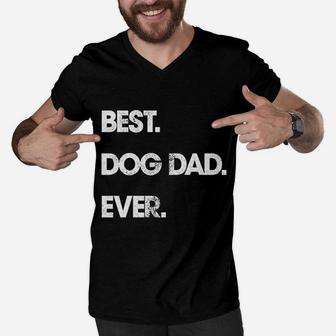 Best Dog Dad Ever Funny Fathers Day Hilarious Graphic Puppy Guy Men V-Neck Tshirt - Seseable