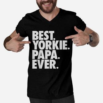 Best Yorkie Papa Ever Dog Lover Men V-Neck Tshirt - Seseable