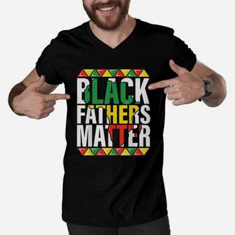 Black Fathers Matter Dads Black History Month Pride Men V-Neck Tshirt - Seseable