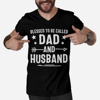 Blessed To Be Called Dad And Husband Fathers Day Men V-Neck Tshirt - Seseable