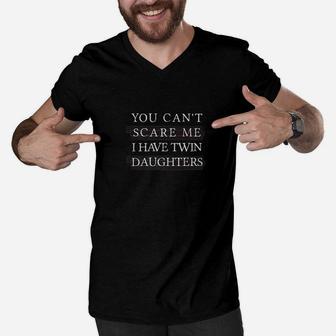 Cant Scare Me Have Twin Daughters Shirt Fathers Day Gifts Men V-Neck Tshirt - Seseable