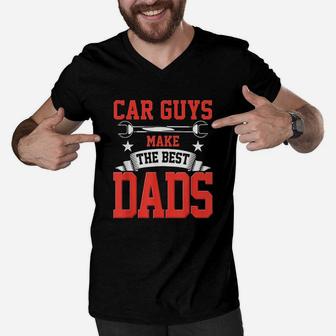 Car Guys Make The Best Dads Gift Funny Garage Mechanic Dad Men V-Neck Tshirt - Seseable