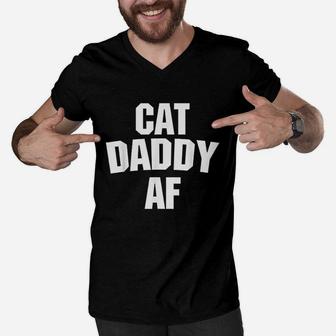 Cat Dad Ever Cat Daddy Af Funny Cat Men V-Neck Tshirt - Seseable