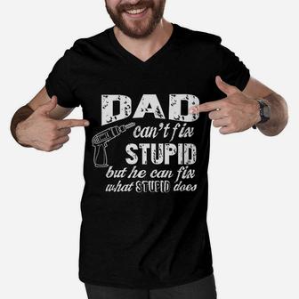 Dad Cant Fix Stupid But He Can Fix What Stupid Does Fathers Day Gift Men V-Neck Tshirt - Seseable