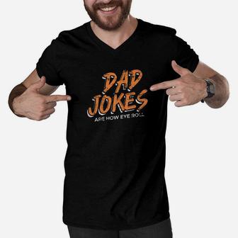 Dad Jokes Are How Eye Roll Father Humor Daddy Papa Shirt Men V-Neck Tshirt - Seseable