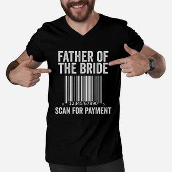 Father Of The Bride Wedding Humor Scan For Payment Men V-Neck Tshirt - Seseable