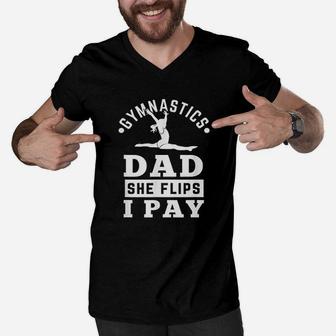 Gymnast Dad Funny Gymnastics Daddy She Flip I Pay Men V-Neck Tshirt - Seseable