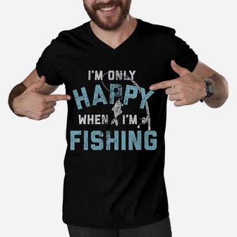 I Am Only Happy When I Am Fishing Funny Fathers Day Men V-Neck Tshirt - Seseable