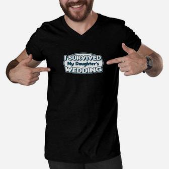 I Survived My Daughters Wedding Shirt Father Of Bride Gift Men V-Neck Tshirt - Seseable