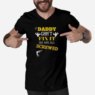 If Daddy Cant Fix It We Are All Screwed Contractor Men V-Neck Tshirt - Seseable