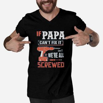 If Papa Can Not Fix It We Are All Screwed Men V-Neck Tshirt - Seseable