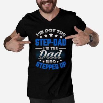 Im Not The Stepdad Im The Dad Who Stepped Up Men V-Neck Tshirt - Seseable