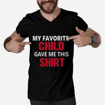 It Is Fathers Day My Favorite Child Gave Me This Shirt Men V-Neck Tshirt - Seseable