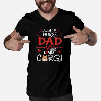 Just A Nurse Dad Who Loves Corgi Dog Happy Father Day Men V-Neck Tshirt - Seseable