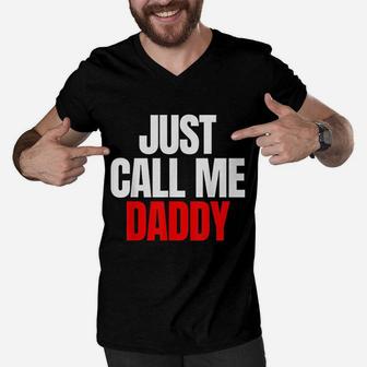 Just Call Me Daddy Gift For Fathers Day Men V-Neck Tshirt - Seseable