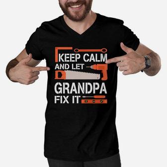 Keep Calm And Let Grandpa Fix It Happy Father Day Men V-Neck Tshirt - Seseable