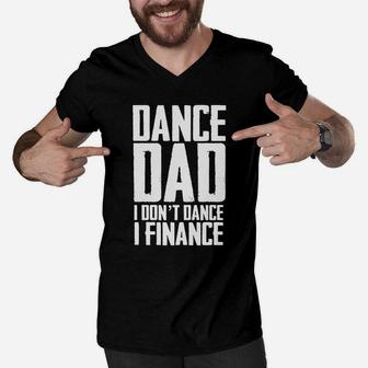 Mens Dance Dad I Dont Dance I Finance T Shirt Fathers Day Gift Black Men Men V-Neck Tshirt - Seseable