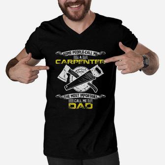 Most Important Call Me Dad Funny Woodworking Carpenter Papa Men V-Neck Tshirt - Seseable