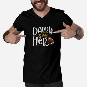 My Daddy Is My Hero Football Shirt Fathers Day Gift Idea Premium Men V-Neck Tshirt - Seseable