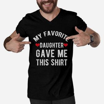 My Favorite Daughter Gave Me This Funny Fathers Day Men V-Neck Tshirt - Seseable