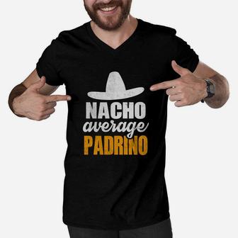 Nacho Average Padrino Funny Favorite Godfather Men V-Neck Tshirt - Seseable