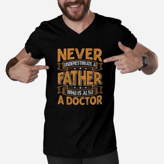 Never Underestimate A Father Who Is Also A Doctor Jobs Gifts Men V-Neck Tshirt - Seseable