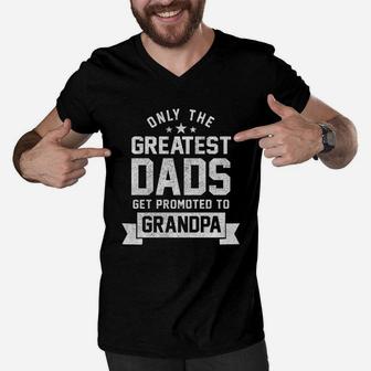 Only The Greatest Dads Get Promoted To Grandpa Shirt Men V-Neck Tshirt - Seseable
