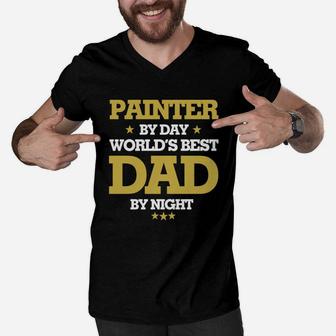 Painter By Day Worlds Best Dad By Night, Painter Shirts, Painter T Shirts, Father Day Shirts Men V-Neck Tshirt - Seseable