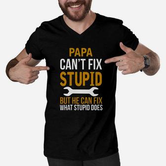 Papa Can t Fix Stupid But He Can Fix What Stupid Men V-Neck Tshirt - Seseable