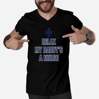Relax My Daddys A Nurse, dad birthday gifts Men V-Neck Tshirt - Seseable