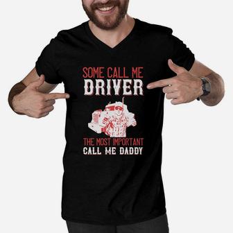 Some Call Me Driver The Most Important Call Me Daddy Men V-Neck Tshirt - Seseable