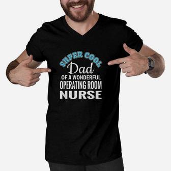 Super Cool Dad Of Operating Room Nurse Men V-Neck Tshirt - Seseable