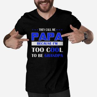 They Call Me Papa Because Im Too Cool To Be Grandpa Men V-Neck Tshirt - Seseable