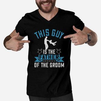 This Guy Is The Father Of The Groom Men V-Neck Tshirt - Seseable