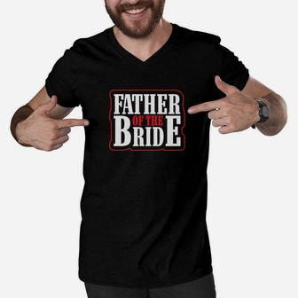 Wedding Shirt Father Of The Bride S Men Dad Holiday Gifts Men V-Neck Tshirt - Seseable