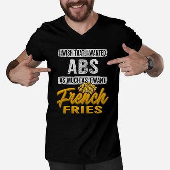 Wish I Wanted Abs French Fries Funny Gym Shirt Fathers Day Men V-Neck Tshirt - Seseable
