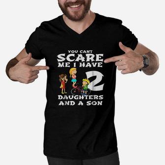 You Cant Scare Me I Have Two Daughters And A Son Dads Men V-Neck Tshirt - Seseable