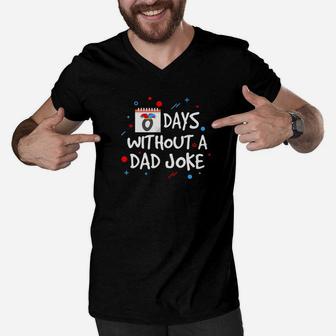 Zero Days Without A Dad Joke Fathers Day Gift Men V-Neck Tshirt - Seseable