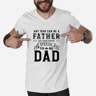 Any Man Can Be Father But It Takes Someone Special Men V-Neck Tshirt - Seseable