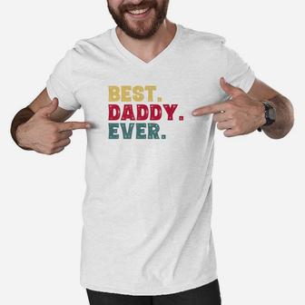 Best Daddy Ever Shirt Funny Father Gifts For Dad Men V-Neck Tshirt - Seseable